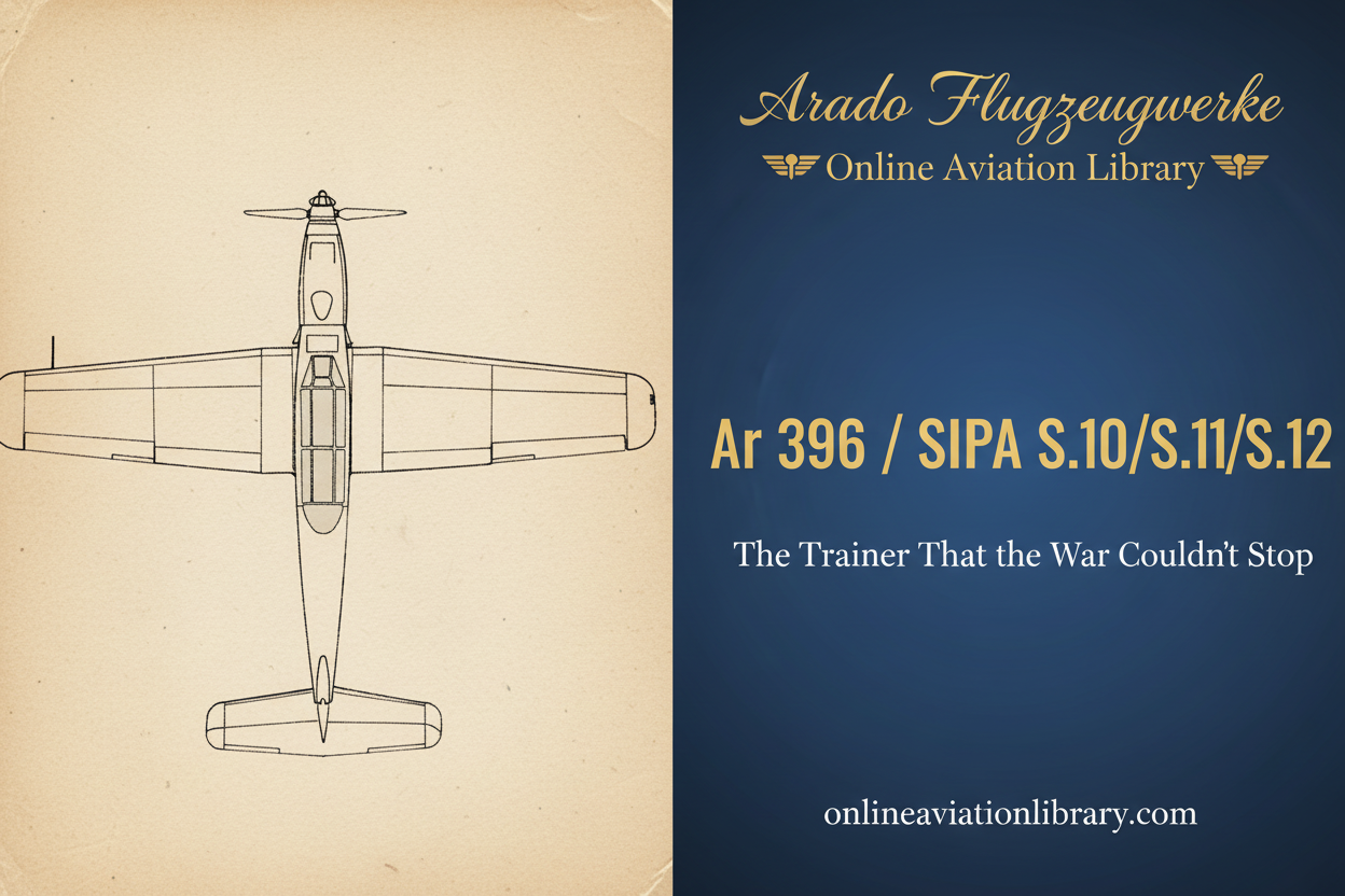 Arado Ar 396 / SIPA S.10/S.11/S.12: The Trainer That the War Couldn't Stop