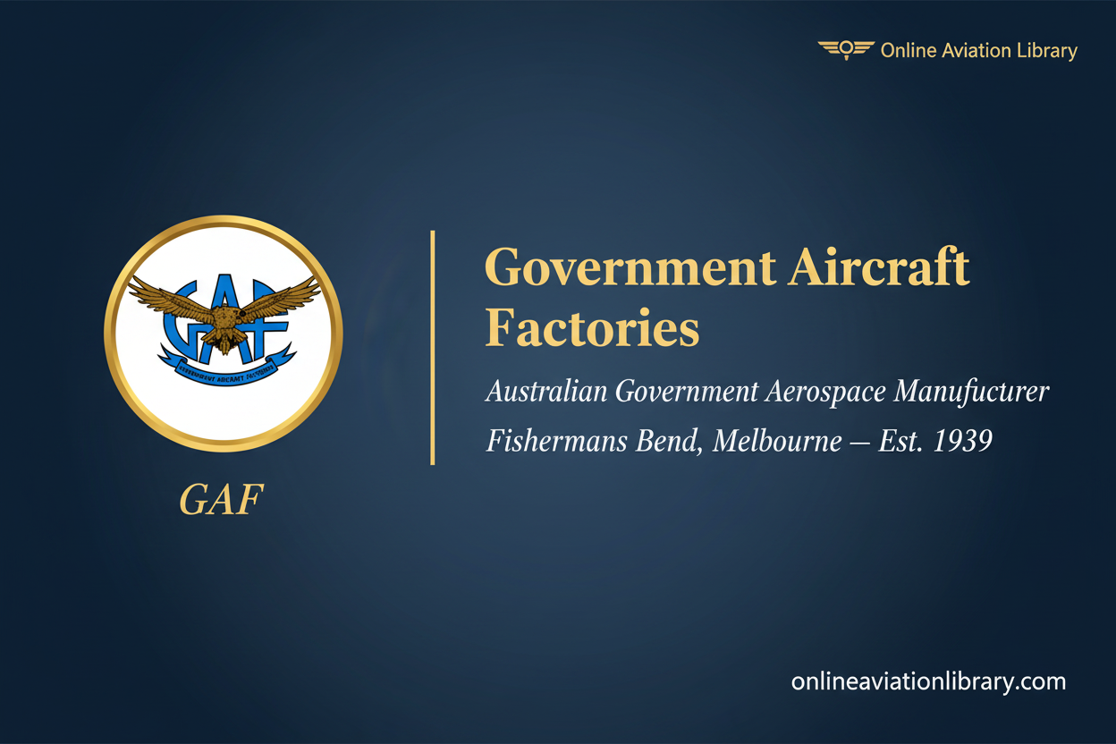 Government Aircraft Factories (GAF) — Australia's Pioneer of Indigenous Aviation and Defence Systems