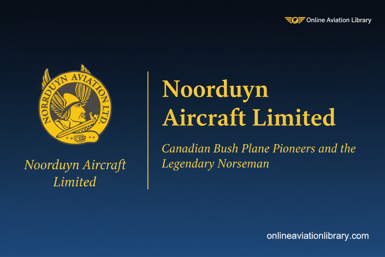 Noorduyn Aircraft Limited: The Legendary Norseman Bush Plane