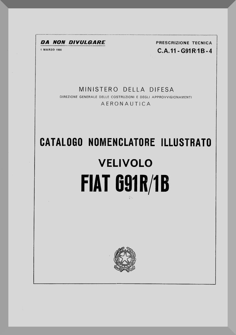 Aeritalia / FIAT G-91 R-1B Aircraft Illustrated Parts Catalog Manual, Catalogo Nomenclatore ( Italian Language ) C.A. 11-G91R1B-4