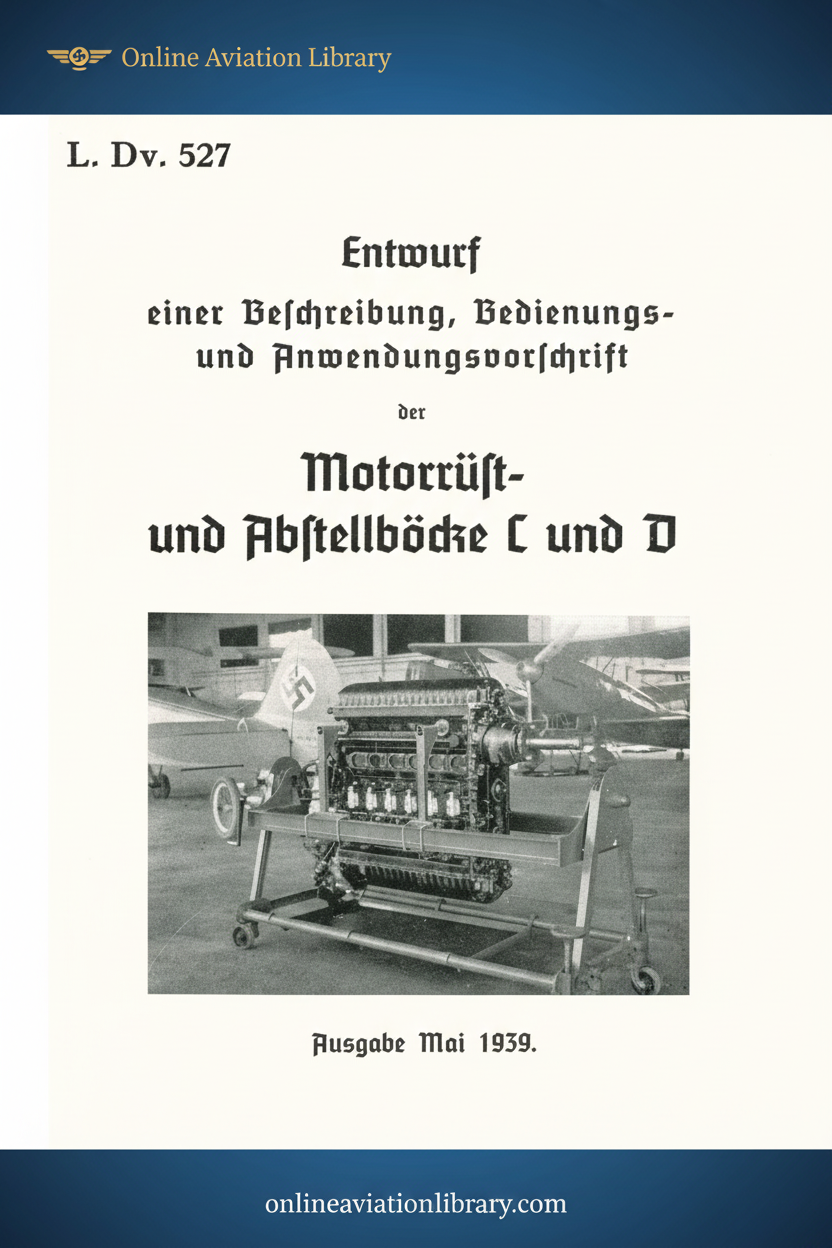 Daimler-Benz DB 601 Engine Manual L. Dv. 527 Motorrüst- und Abstellböcke C und D Entwurf Beschreibung Bedienungs Anwendungsvorschrift Ausgabe Mai 1939 German Luftwaffe Aircraft Engine Documentation